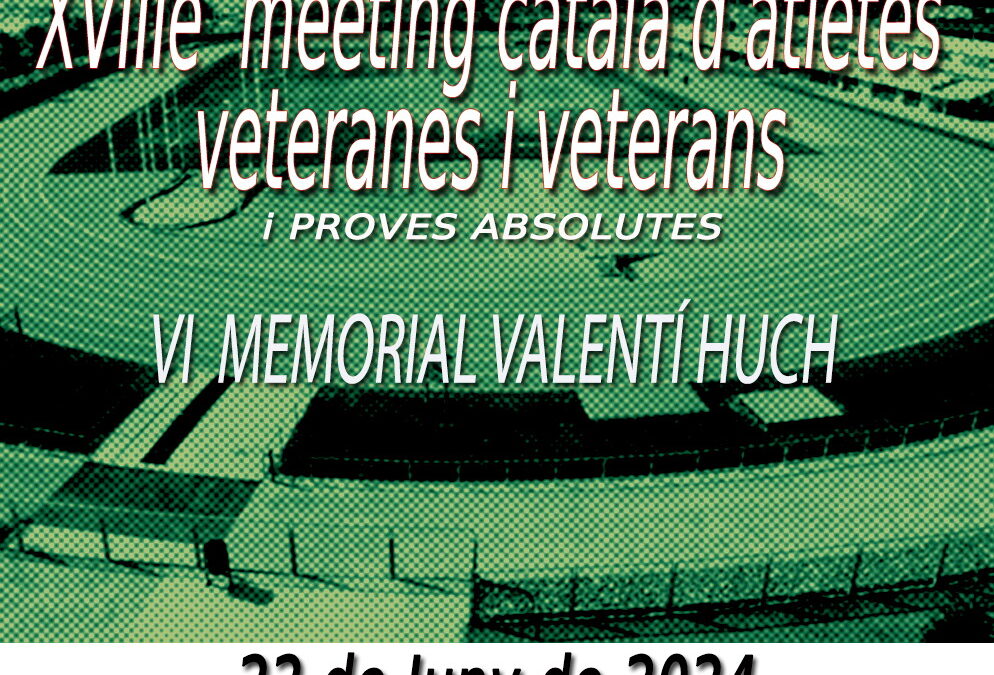18è Meeting Català de Veteranes i Veterans (6è Memorial Valentí Huch)